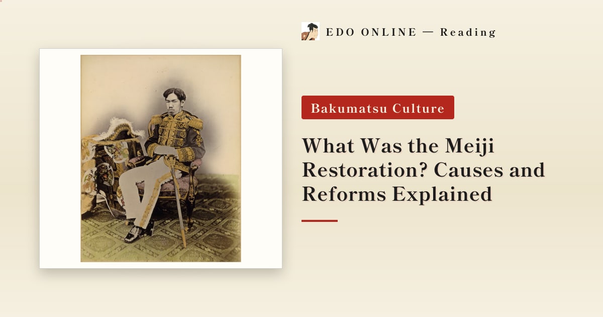 What Was the Meiji Restoration? Causes and Reforms Explained